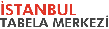 İSTANBUL TABELA MERKEZİ | 0507 006 84 19